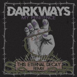 Darkways - My Penitence (This Eternal Decay Remix) (2026) [Single]