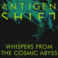 Antigen Shift - Whispers From The Cosmic Abyss (2026) [Single]