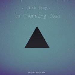 Nick Grey - In Churning Seas - Game Soundtrack (2015) [EP]