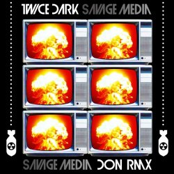 Twice Dark - Savage Media (Don Rmx By The New Void) (2026) [Single]