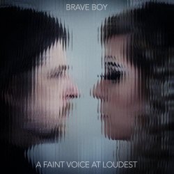 Brave Boy - A Faint Voice At Loudest (2026)