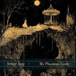 Brave Boy - My Phantom Limb (2024) [Single]