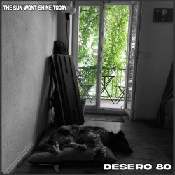 Desero 80 - The Sun Wont Shine Today (2026) [EP]