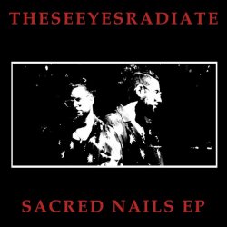 Theseeyesradiate - Sacred Nails (2026) [EP]