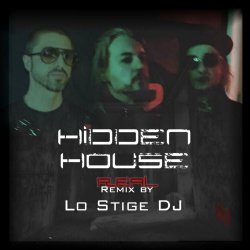 Hidden House - Real (Remix By Lo Stige DJ) (2022) [Single]