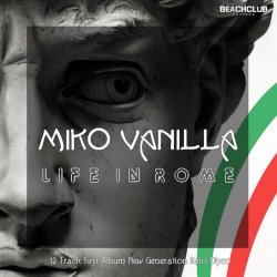 Miko Vanilla - Life In Rome (2017)