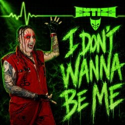 Extize - I Don't Wanna Be Me (2026) [Single]