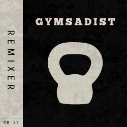 CK 37 - Gymsadist (Remixes) (2026) [Single]
