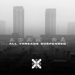 Adam Rå - All Threads Suspended (2026) [EP]