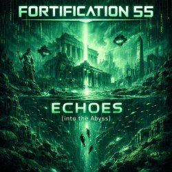 Fortification 55 - Echoes (Into The Abyss) (2026) [EP]