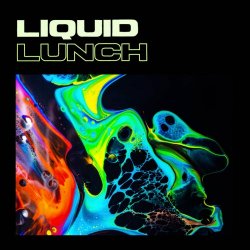 Liquid 1nc - Liquid Lunch (2025) [Single]