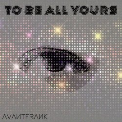 Avantfrank - To Be All Yours (2026) [Single]