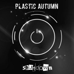 Plastic Autumn - Shutdown (2026) [Single]