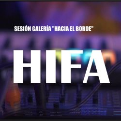 HIFA - Sesión En Galería Hacia El Borde (2026) [EP]