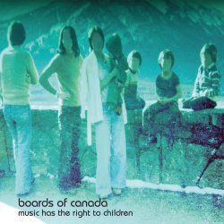 Boards Of Canada - Music Has The Right To Children (2013) [Reissue]