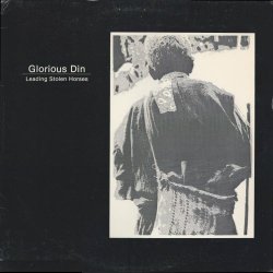 Glorious Din - Leading Stolen Horses (1985)