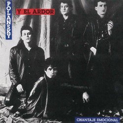 Polansky Y El Ardor - Chantaje Emocional (1983)