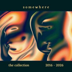 Somewhere - The Collection 2016-2026 (2026)