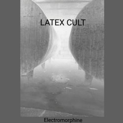 Latex Cult - Electromorphine (2026) [Single]