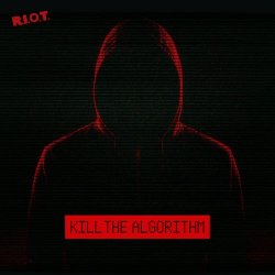 R.I.O.T. - Kill The Algorithm (2026) [EP]