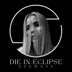 Die In Eclipse - Sexwave (2026) [EP]