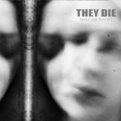 They Die - Smoke And Mirrors (2026)
