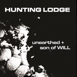 Hunting Lodge - Unearthed + Son Of Will (2023)
