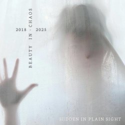 Beauty In Chaos - Hidden In Plain Sight (2018-2025) (2026)