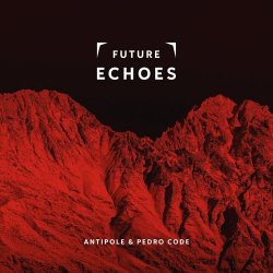 Antipole - Future Echoes (2026)