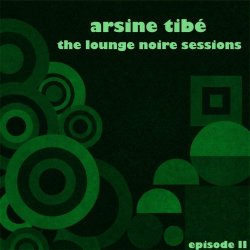 Arsine Tibé - The Lounge Noire Sessions (Episode II) (2026) [EP]