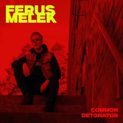 Ferus Melek - Common Detonator (2026) [Single]
