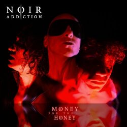 Noir Addiction - Money For The Honey (2026) [Single]