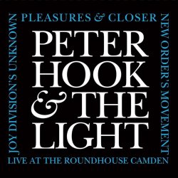 Peter Hook And The Light - Joy Division's Unknown Pleasures & Closer / New Order's Movement (Live At The Roundhouse Camden) (2017) [3CD]
