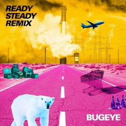 Bugeye - Ready Steady Remix (2021) [EP]