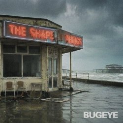 Bugeye - The Shape Of Things (2026)