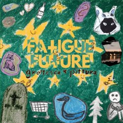 Fatigue Future - Grottesca Pittura (2026) [EP]