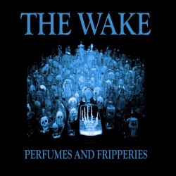 The Wake - Perfumes And Fripperies (2020)