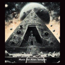 VA - Music For Alien Temples (2025)
