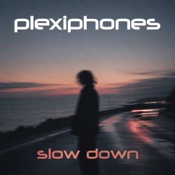 Plexiphones - Slow Down (Single Edit) (2026) [Single]