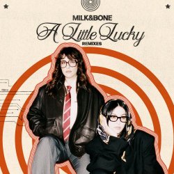 Milk & Bone - A Little Lucky (Remixes) (2026) [EP]
