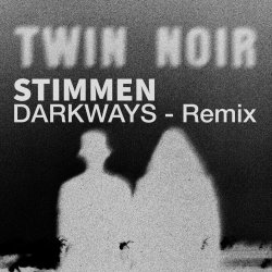 Twin Noir - Stimmen (Darkways Remix) (2026) [Single]
