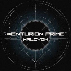 Xenturion Prime - Halcyon (2026) [Single]