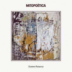 Gustavo Rosacruz - Mitopoética (2023)