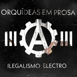 Orquídeas Em Prosa - Ilegalismo Electro (2026) [Single]