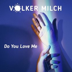 Volker Milch - Do You Love Me (2023) [Single]