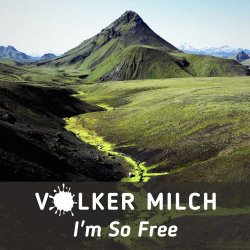 Volker Milch - I'm So Free (2023) [Single]