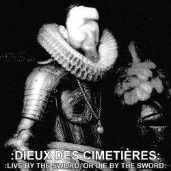 Dieux Des Cimetières - Live By The Sword, Or Die By The Sword (2017) [EP]