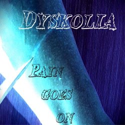 Dyskolia - Pain Goes On (2026)