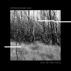 Oppenheimer MKII - Out In The Field (2021) [Single]