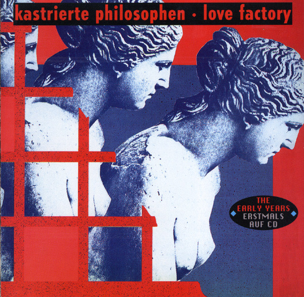 Kastrierte Philosophen - Love Factory + 1st Maxi (1992)